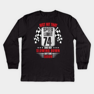 74th Birthday Speed Limit Sign 74 Years Old Funny Racing Kids Long Sleeve T-Shirt